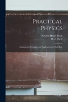 Practical Physics; Fundamental Principles and Applications to Daily Life 101585673X Book Cover
