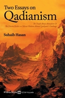 Two Essays on Qadianism: The Truth About Ahmadism & The Divine Verdict on Mirza Ghulam Ahmad’s Challenge B086PSMZ3G Book Cover