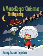 A Mousekeeper Christmas: The Beginning 1545278490 Book Cover