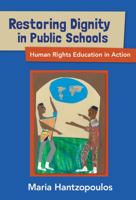 Restoring Dignity in Public Schools: Human Rights Education in Action 080775742X Book Cover