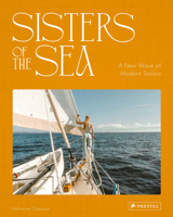 Sisters of the Sea: A New Wave of Modern Sailors 3791394460 Book Cover
