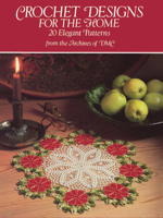 Crochet Designs for the Home: 20 Elegant Patterns from the Archives of Dmc (Dover Needlework) 0486261689 Book Cover