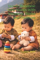 Sacred Bhutanese Baby Names With Meanings, Stories and Traditions B0GDY8HSPZ Book Cover