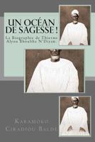 Un Ocean de Sagesse !: La Biographie de Thierno Alyou Bhoubha N'Diyan 1539710203 Book Cover