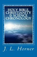 Holy Bible, Christianity & Science Chronology (stand alone or great with Little Pope Peep and the sheared sheep) 1456581813 Book Cover