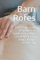 Back Pain: Your Step By Step Guide To Fix And Get Relief From Your Chronic Back Pain 1694782883 Book Cover