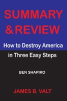 Summary and Review of How to Destroy America in Three Easy Steps -BEN SHAPIRO B08JW69BHX Book Cover