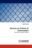 Women as Victims of Colonization: The world is a prison for them 3838377311 Book Cover
