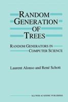 Random Generation of Trees: Random Generators in Computer Science 079239528X Book Cover