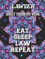 Lawyer Adult Coloring Book: Humorous, Relatable Adult Coloring Book Perfect Appreciation Gift For Lawyers For Stress Relief & Relaxation B08M1N8XLK Book Cover