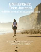 UNFILTERED Teen Journal: Whispers of Truth to Silence the Noise B0H66Y735V Book Cover