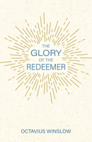The Glory of the Redeemer 148370419X Book Cover