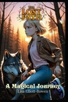 The Lost Path: A Magical Journey B0F3CTNRLQ Book Cover