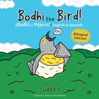 Bodhi the Bird! / ¡Bodhi el Pájaro!: A Rhyming Bilingual English/Spanish Adventure about Self-Discovery & Friendship (SEL and ESL Education) 1965295991 Book Cover