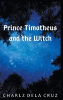 Prince Timotheus and the Witch 139374981X Book Cover