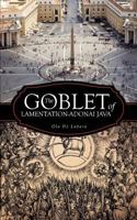 The Goblet of Lamentation-Adonai Java 1462052932 Book Cover