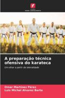 A preparação técnica ofensiva do karateca (Portuguese Edition) 6207181565 Book Cover