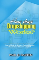 How Does Dropshipping Works?: Learn how to start a Dropshipping Business with Zero Capital Download a FREE pdf on How to Run an Effective Facebook advertising 170658573X Book Cover