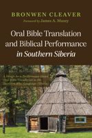 Oral Bible Translation and Biblical Performance in Southern Siberia B0FNY6WP2D Book Cover