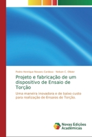 Projeto e fabricação de um dispositivo de Ensaio de Torção: Uma maneira inovadora e de baixo custo para realização de Ensaios de Torção. 6139707900 Book Cover