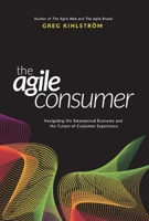 The Agile Consumer: Navigating the Empowered Economy and the Future of Customer Experience 1543975801 Book Cover