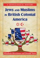 Jews and Muslims in British Colonial America: A Genealogical History 0786464623 Book Cover