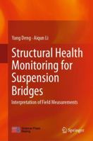 Structural Health Monitoring for Suspension Bridges: Interpretation of Field Measurements 9811333467 Book Cover