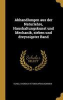Abhandlungen aus der Naturlehre, Haushaltungskunst und Mechanik, sieben und dreyssigster Band 0274192284 Book Cover