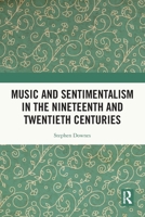 Music and Sentimentalism in the Nineteenth and Twentieth Centuries 1032007427 Book Cover