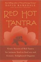 Red Hot Tantra: Erotic Secrets of Red Tantra for Intimate, Soul-to-Soul Sex and Ecstatic, Enlightened Orgasms 1592330517 Book Cover