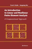 An Introduction to Linear and Nonlinear Finite Element Analysis: A Computational Approach 1461264669 Book Cover