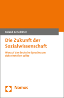 Die Zukunft der Sozialwissenschaft : Worauf der Deutsche Sprachraum Sich Einstellen Sollte 3848750910 Book Cover