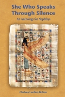 She Who Speaks Through Silence: An Anthology for Nephthys 1387855085 Book Cover