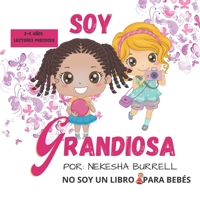Soy Grandiosa: Tiffie Y Sue Aprenden Que Pueden Ser Cualquier Cosa Que Sue�an Ser. B095NZ5G74 Book Cover