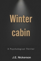 The Winter Cabin A Psychological Thriller: Quiet Pressure Thrillers Book 9 B0H2Y16SFH Book Cover