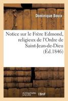 Notice sur le Frère Edmond, religieux de l'Ordre de Saint-Jean-de-Dieu 2012970958 Book Cover