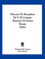 Discours de réception de M. F. de Lesseps: Réponse de M. Ernest Renan 1021384887 Book Cover