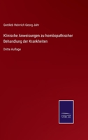 Klinische Anweisungen zu homöopathischer Behandlung der Krankheiten, Zweite Auflage 1016123396 Book Cover