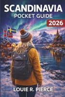 SCANDINAVIA POCKET GUIDE 2026: Everything You Need to Experience the Nordics Like a Local B0GMX3XMN3 Book Cover