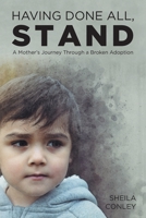 Having Done All, STAND: A Mother's Journey Through a Broken Adoption 1645593096 Book Cover