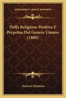 Della Religione Positiva E Perpetua Del Genere Umano (1880) 1167698045 Book Cover