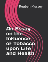 An Essay on the Influence of Tobacco upon Life and Health 9354943659 Book Cover
