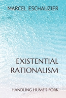 Existential Rationalism: Handling Hume's Fork B0D8G979PB Book Cover