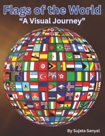 "Flags of the World: A Visual Journey": Country flag with its name, continent, capital, official language, currency, country code and whether it is sovereign or non- sovereign. B0D55QWT6L Book Cover