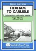 Hexham to Carlisle: Including the Alston and the Brampton Branches 1904474756 Book Cover