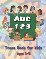 ABC 123 Trace Book for Kids Ages 3-5: Preschoolers Letters and Numbers Practice and Coloring Book for Kids Ages 3-5 B08J22BM1M Book Cover