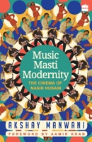 Music, Masti, Modernity: The Cinema of Nasir Husain 9352640969 Book Cover
