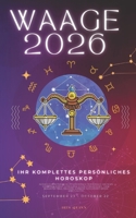Ihr Komplettes Persönliches Horoskop Für Waage 2026: Monatliche astrologische Vorhersagen für jedes Sternzeichen der Astrologie – Liebe, Romantik, ... (Himmlisches Erwachen 2026) (German Edition) B0FJS853GY Book Cover