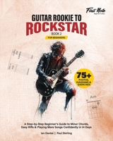 Guitar Rookie to Rockstar - Book 2: A Step-by-Step Beginner’s Guide to Minor Chords, Easy Riffs & Playing More Songs Confidently in 14 Days: 75+ ... (Step-by-Step Beginner Guitar Method) 9347026700 Book Cover