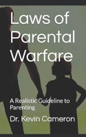 Laws of Parental Warfare: A Realistic Guideline to Parenting B0BMW1GBYM Book Cover